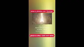Jesus God Only not man not Christ, but Chrestos