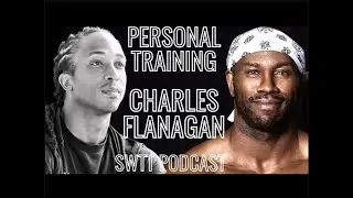 Charles Flanagan Personal Training, Body Dysmorphia, & Plant Advocation |  SWTT 208