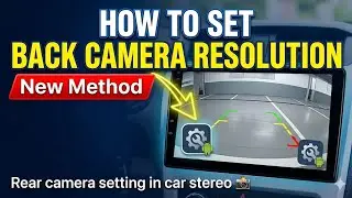 📸Back camera resolution setting in Android car player || Rear camera setting in car stereo