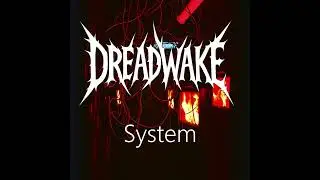 Dreadwake   System