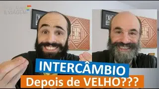 Intercâmbio para Adultos: 30, 40, 50, 60 ou anos.. posso fazer?