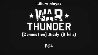 War thunder [Domination] Sicily (8 kills) - PS4