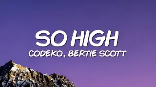 Codeko & Bertie Scott - So High (Lyrics)