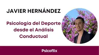 Psicolog&iacute;a del Deporte desde el an&aacute;lisis conductual con Javi Hern&aacute;ndez Ferr&oacute;n (Psicoflix)