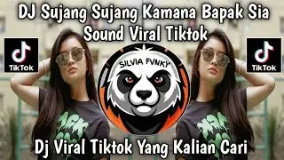 DJ SUJANG SUJANG KAMANA BAPAK SIA || SOUND VIRAL TIKTOK TERBARU 🔥🔥🔥