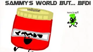 Sammy&rsquo;s World but&hellip; bfdi