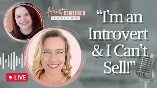 &ldquo;I&rsquo;m an Introvert & I Can&rsquo;t Sell!&rdquo; | Ep. 20 Jenna Martin