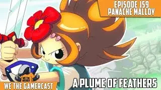 A Pluff of Feathers - We The GamerCast Episode 159: Panache Malloy