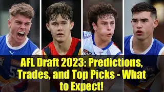 Драфт AFL 2023: прогнозы, обмены и главные выборы &mdash; чего ожидать!