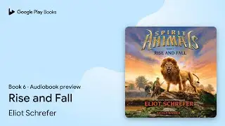 Rise and Fall (Spirit Animals, Book 6) Book 6 by Eliot Schrefer &middot; Audiobook preview
