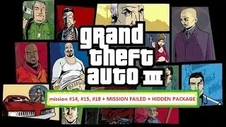 Grand Theft Auto III - Mission #14, #15, #18 + MISSION FAILED + HIDDEN PACKAGE