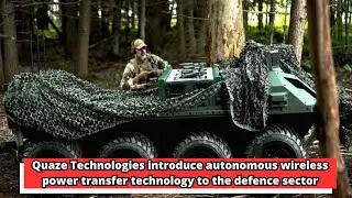 Quaze Technologies introduce autonomous wireless power transfer technology to the defence sector