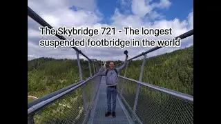 The Skybridge 721 - Longest suspended footbridge in the World.