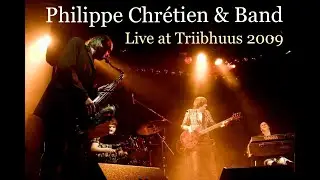 Philippe Chr&eacute;tien & Band / Live at Triibhuus 2009 / full concert, previously unreleased!