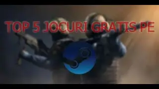 Top 5 Jocuri Gratis Pe Steam