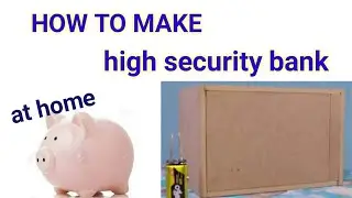 How to make high security bank at Home