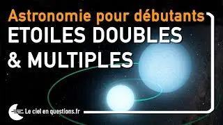 ⭐ ÉTOILES DOUBLES OU MULTIPLES : ASTRONOMIE POUR DÉBUTANTS