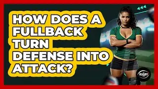 How Does a Fullback Turn Defense Into Attack?