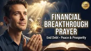 Financial Breakthrough Prayer: End Debt, Peace & Prosperity