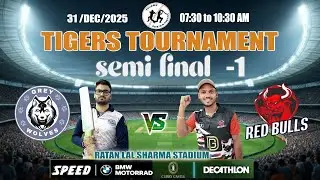 LIVE :TIGER TOURNAMENT 2025- SEMI FINAL -1- RED BULLS VS GREY WOLVES