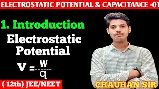 Electric Potential & Capacitance -01 || Introduction and Derivation || Class -12th JEE Main/NEET