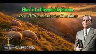 El&iacute;as Y La Ofrenda De Harina. Rev. William Marrion Branham.  23/1/2026