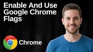 How To Enable And Use Google Chrome Flags (Easy Guide)