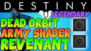Destiny: Revenant ARMY SHADER How to unlock (Dead Orbit Revenant Shader) Dead Orbit Legendary Shader