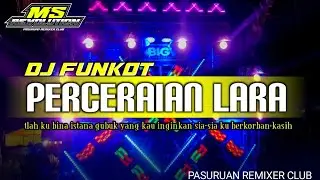 DJ FUNKOT PERCERAIAN LARA || BASS HOREG TERBARU SPESIAL STYLE PARTY