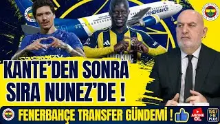 Kante'den Sonra Sıra Nunez'de Fenerbahçe Transfer Gündemi!