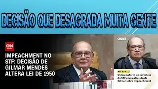 DECIS&Otilde;ES DE GILMAR EST&Atilde;O DESAGRADANDO