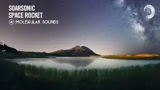 UPLIFTING TRANCE: Soarsonic - Space Rocket [Molekular Sounds]