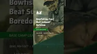Bowfishing Tips: Beat Summer Boredom | Base Camp Leasing