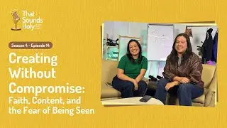 That Sounds Holy S4EP14 | Creating Without Compromise: Faith, Content, and the Fear of Being Seen