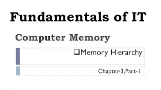 Fundamentals of Information Technology| Chapter 3 | Part 1| Computer Memory | Memory Hierarchy
