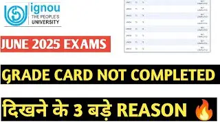 Why is NOT COMPLETED written in IGNOU GRADE CARD?? JUNE 2025 EXAMS