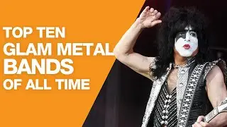 Top 10 Glam Metal Bands of All Time