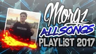 MORGZ ALL SONGS PLAYLIST 2017