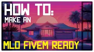 How To Make an MLO FiveM Ready