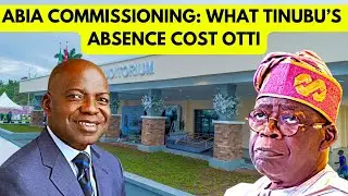 Abia State Projects Highlights- How Tinubu&rsquo;s Absence in Abia Sparked Big Political Questions