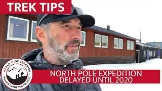 North Pole Expedition Delayed Until 2020 | Trek Tips
