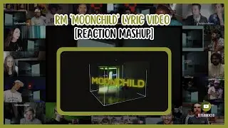 [BTS] RM 'Moonchild' Lyric Video | Reaction mashup