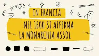 Luigi XIV: il re sole 👑☀️ La Francia e l'assolutismo monarchico