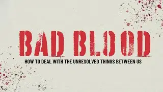 Bad Blood: The Empathy Lens - Pastor Kevin Finkbiner