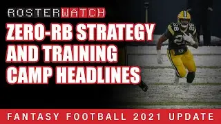Fantasy Football 2021 &ndash; Zero-RB Strategy and Training Camp Headlines &ndash; RosterWatch