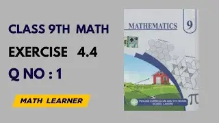 Class 9 Math Exercise 4.4 Question 1 Complete Solution