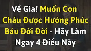 Về G&igrave;a, 4 Việc N&ecirc;n L&agrave;m Để T&iacute;ch Đức Cho Con Ch&aacute;u | Sống Tốt Mỗi Ng&agrave;y