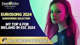 Eurosong 2024 | MY TOP 6 | All Live Performances | Ireland in ESC 2024