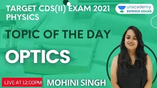 Optics | Physics | Target CDS (II) 2021 | Mohini Singh