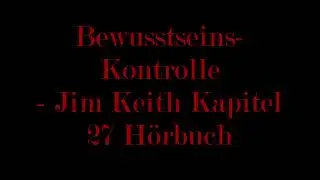 Jim Keith Bewusstseinskontrolle H&ouml;rbuch Kapitel 27